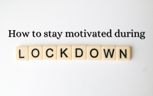 How to stay motivated during lockdown - written in Scrabble letters against a white background