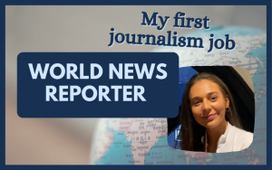My first journalism job: world news reporter graphic, with photo of Olivia Burke on the right