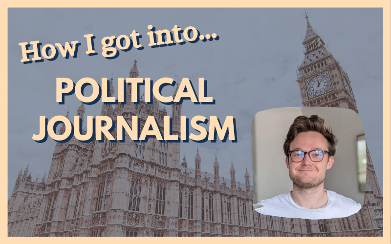 How I got into political journalism graphic, with photo of Alex Brown and a pic of Westminster in the background
