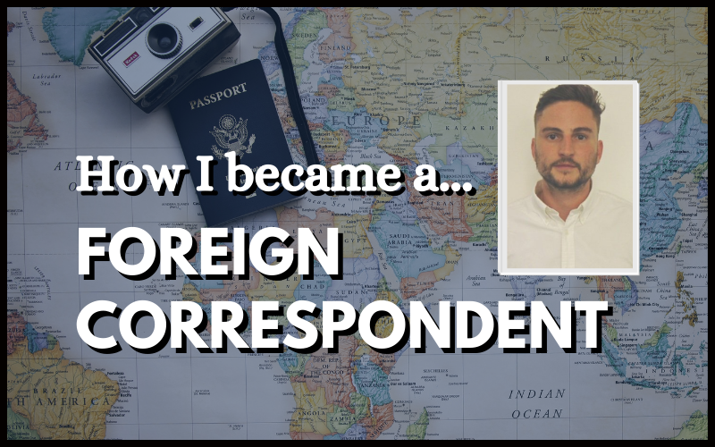 Graphic titled How I became a foreign correspondent with a photo of Joe Wallen on the right and a background of a world map and a passport